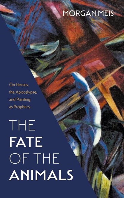 The Fate of the Animals, Morgan Meis - Paperback - 9781639821204