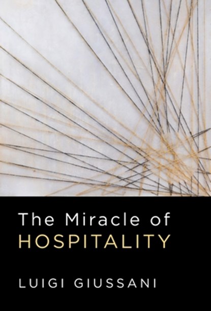 MIRACLE OF HOSPITALITY, Luigi Giussani - Gebonden - 9781639821303