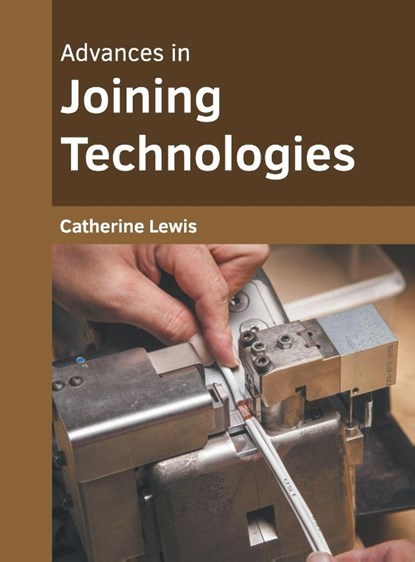 Advances in Joining Technologies, Catherine Lewis - Gebonden - 9781639870196