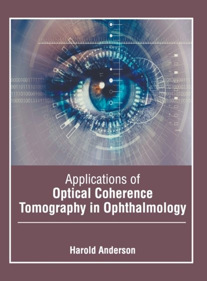 Applications of Optical Coherence Tomography in Ophthalmology, ANDERSON,  Harold - Gebonden - 9781639870530