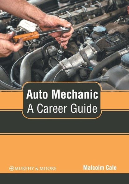 Auto Mechanic: A Career Guide, Malcolm Cale - Gebonden - 9781639870677