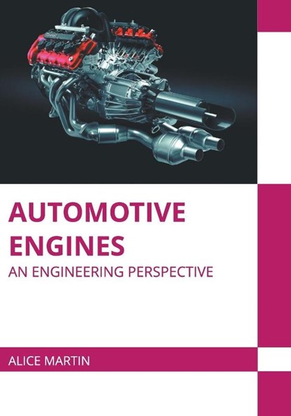 Automotive Engines: An Engineering Perspective, Alice Martin - Gebonden - 9781639870684