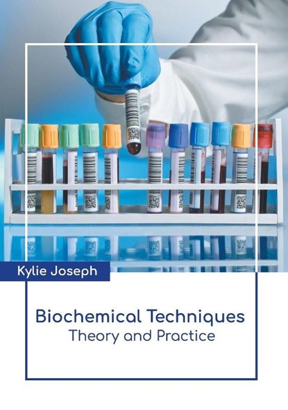 Biochemical Techniques: Theory and Practice, Kylie Joseph - Gebonden - 9781639870745