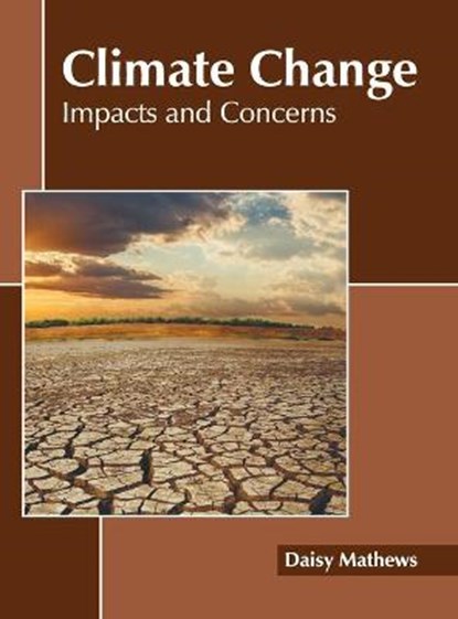 Climate Change: Impacts and Concerns, MATHEWS,  Daisy - Gebonden - 9781639871094