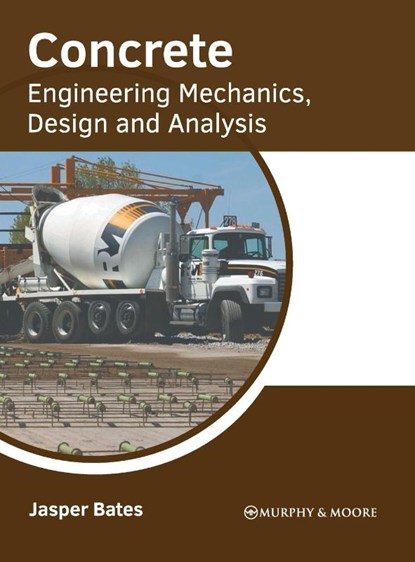 Concrete: Engineering Mechanics, Design and Analysis, Jasper Bates - Gebonden - 9781639871285
