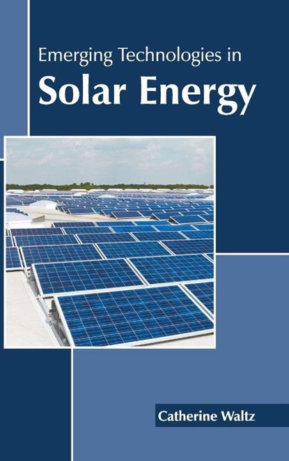 Emerging Technologies in Solar Energy, Catherine Waltz - Gebonden - 9781639871889