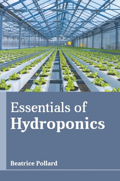 Essentials of Hydroponics, Beatrice Pollard - Gebonden - 9781639872114