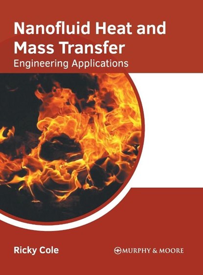 Nanofluid Heat and Mass Transfer: Engineering Applications, Ricky Cole - Gebonden - 9781639873814