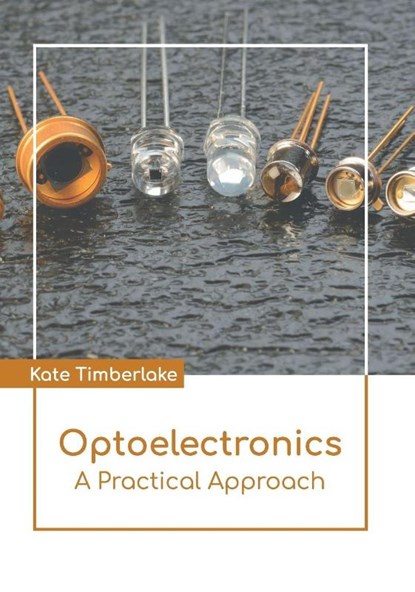 Optoelectronics: A Practical Approach, Kate Timberlake - Gebonden - 9781639874132