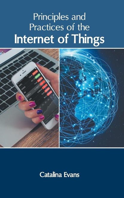 Principles and Practices of the Internet of Things, Catalina Evans - Gebonden - 9781639874538