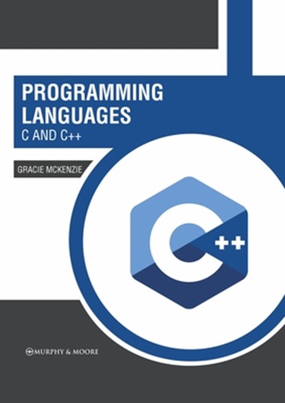 Programming Languages: C and C++, Gracie McKenzie - Gebonden - 9781639874620