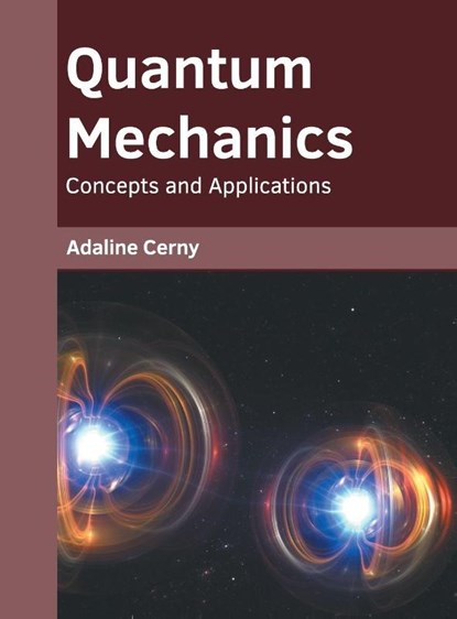 Quantum Mechanics: Concepts and Applications, Adaline Cerny - Gebonden - 9781639874705