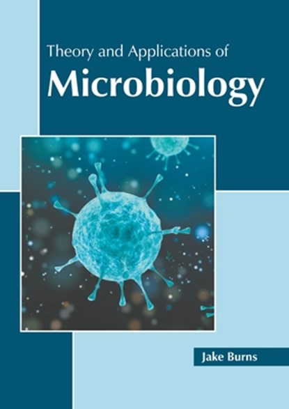 Theory and Applications of Microbiology, Jake Burns - Gebonden - 9781639875344