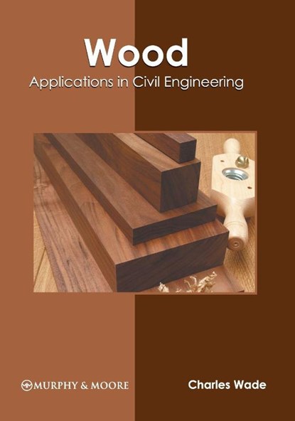 Wood: Applications in Civil Engineering, Charles Wade - Gebonden - 9781639875757