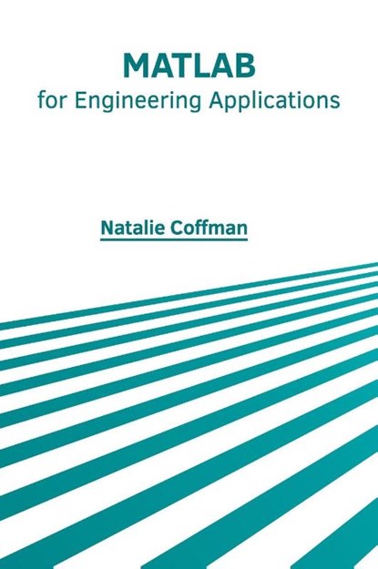 MATLAB for Engineering Applications, Natalie Coffman - Gebonden - 9781639876945