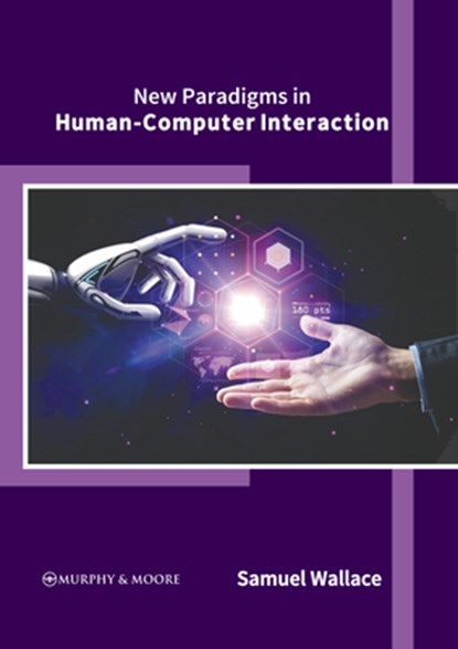 New Paradigms in Human-Computer Interaction, Samuel Wallace - Gebonden - 9781639876952