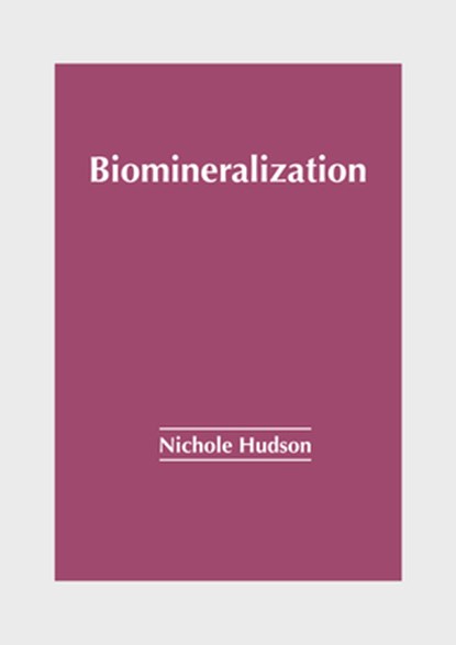 Biomineralization, Nichole Hudson - Gebonden - 9781639877089
