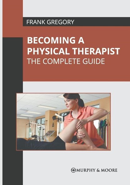 Becoming a Physical Therapist, Frank Gregory - Gebonden - 9781639878093