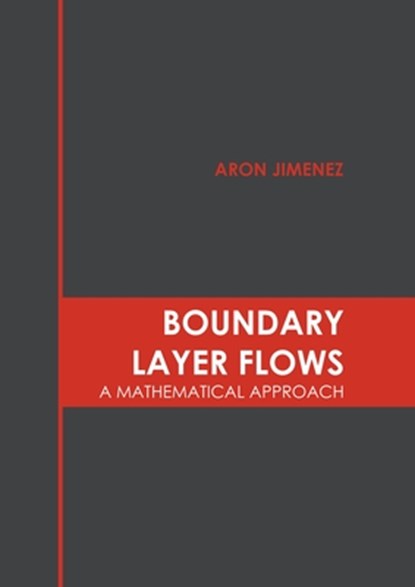 Boundary Layer Flows: A Mathematical Approach, Aron Jimenez - Gebonden - 9781639890835