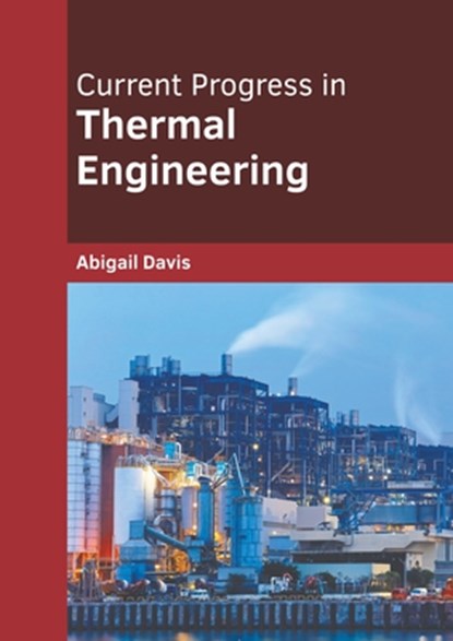 Current Progress in Thermal Engineering, Abigail Davis - Gebonden - 9781639891337