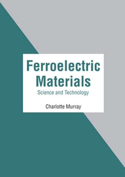 Ferroelectric Materials: Science and Technology, Charlotte Murray - Gebonden - 9781639891986
