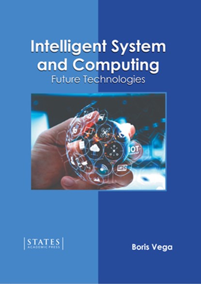Intelligent System and Computing: Future Technologies, Boris Vega - Gebonden - 9781639892938