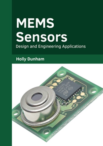 Mems Sensors: Design and Engineering Applications, Holly Dunham - Gebonden - 9781639893508