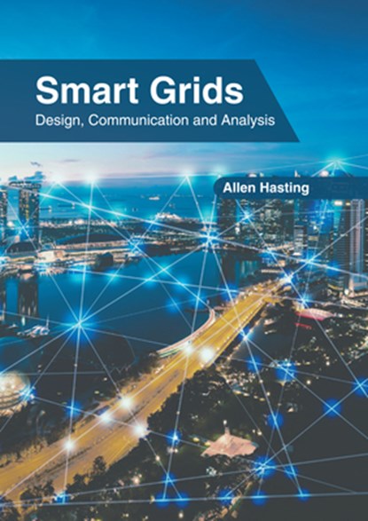 Smart Grids: Design, Communication and Analysis, Allen Hasting - Gebonden - 9781639894840