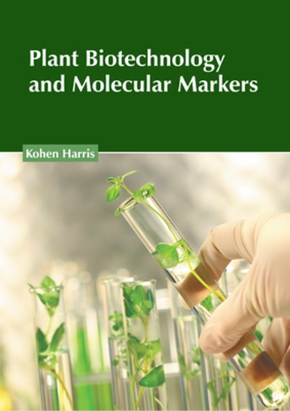 Plant Biotechnology and Molecular Markers, Kohen Harris - Gebonden - 9781639897520