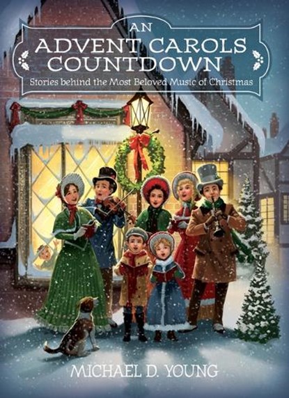 An Advent Carols Countdown: Stories Behind the Most Beloved Music of Christmas, Michael D. Young - Gebonden - 9781639930470