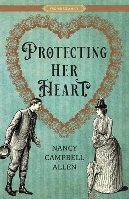 Protecting Her Heart, Nancy Campbell Allen - Paperback - 9781639931699