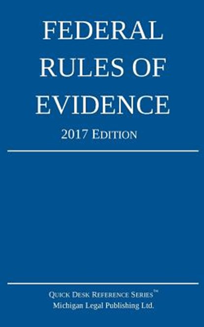 Federal Rules of Evidence; 2017 Edition, Michigan Legal Publishing Ltd - Paperback - 9781640020153