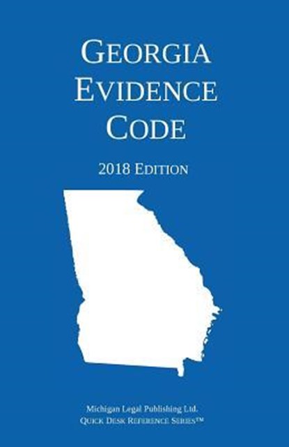 Georgia Evidence Code; 2018 Edition, Michigan Legal Publishing Ltd - Paperback - 9781640020443