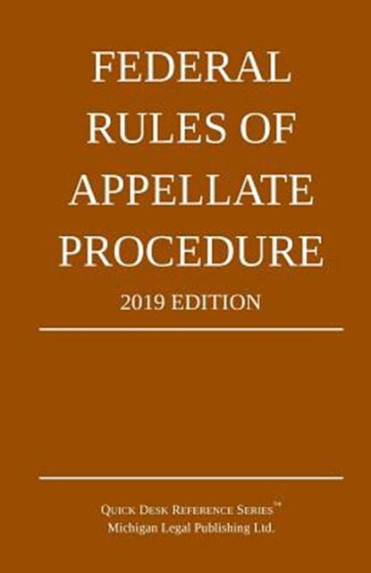 Federal Rules of Appellate Procedure; 2019 Edition, Michigan Legal Publishing Ltd - Paperback - 9781640020481