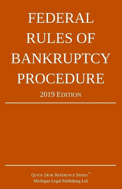 Federal Rules of Bankruptcy Procedure; 2019 Edition, Michigan Legal Publishing Ltd - Paperback - 9781640020498
