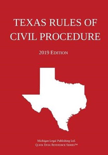 Texas Rules of Civil Procedure; 2019 Edition, Michigan Legal Publishing Ltd - Paperback - 9781640020528