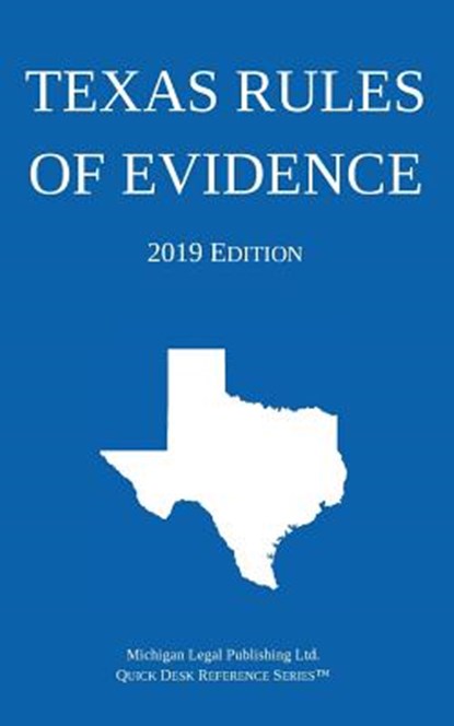 Texas Rules of Evidence; 2019 Edition, Michigan Legal Publishing Ltd - Paperback - 9781640020535