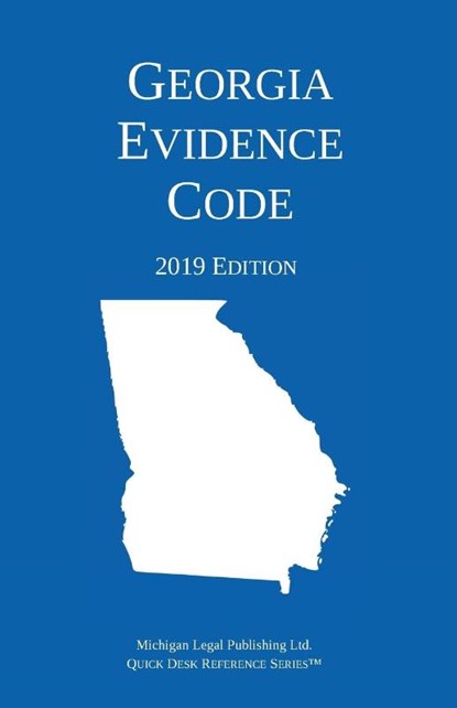 Georgia Evidence Code; 2019 Edition, Michigan Legal Publishing Ltd - Paperback - 9781640020672
