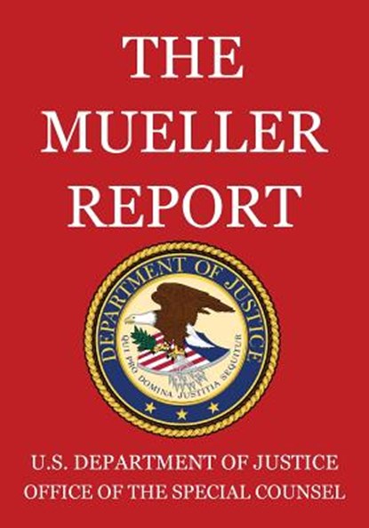 The Mueller Report, U S Department of Justice - Paperback - 9781640020702