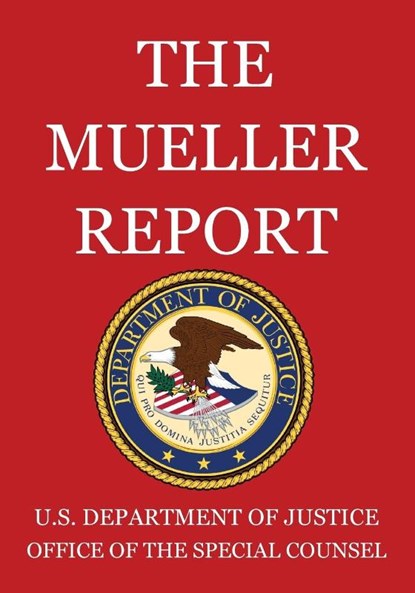 The Mueller Report, U S Department of Justice - Paperback - 9781640020702