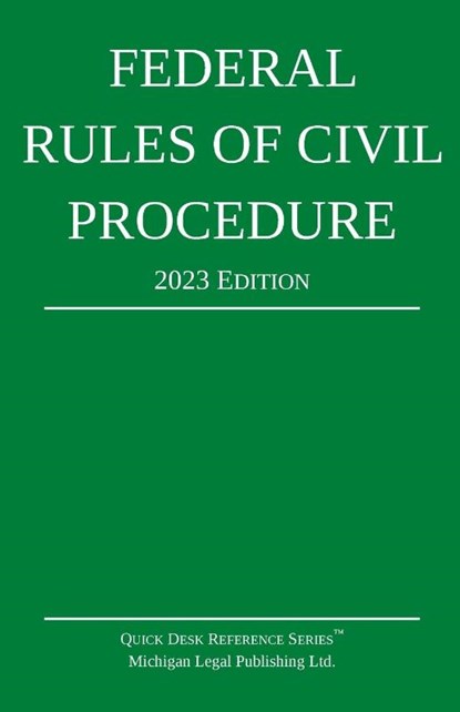 Federal Rules of Civil Procedure; 2023 Edition, Michigan Legal Publishing Ltd. - Paperback - 9781640021242