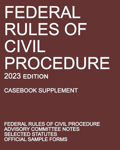 Federal Rules of Civil Procedure; 2023 Edition (Casebook Supplement), Michigan Legal Publishing Ltd. - Paperback - 9781640021358