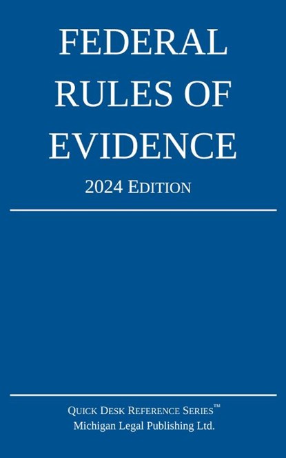 Federal Rules of Evidence; 2024 Edition, Michigan Legal Publishing Ltd. - Paperback - 9781640021433