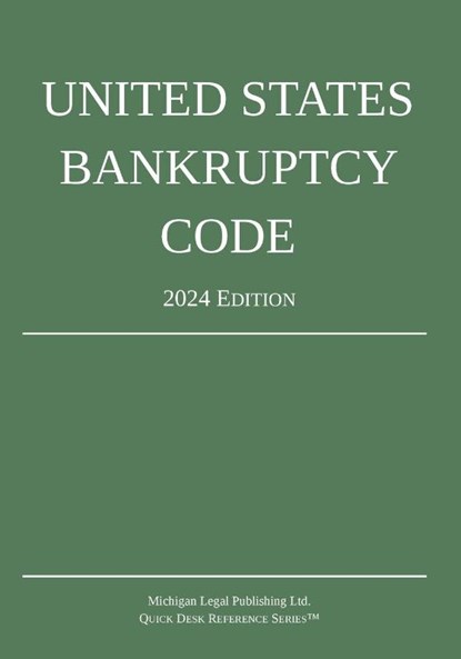 United States Bankruptcy Code; 2024 Edition, Michigan Legal Publishing Ltd. - Paperback - 9781640021518
