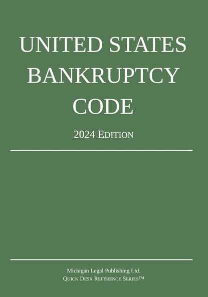 United States Bankruptcy Code; 2024 Edition, Michigan Legal Publishing Ltd. - Paperback - 9781640021518