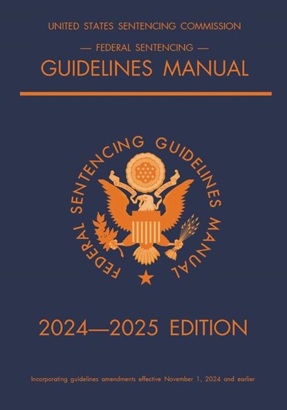 Federal Sentencing Guidelines Manual; 2024-2025 Edition, Michigan Legal Publishing Ltd. - Paperback - 9781640021594