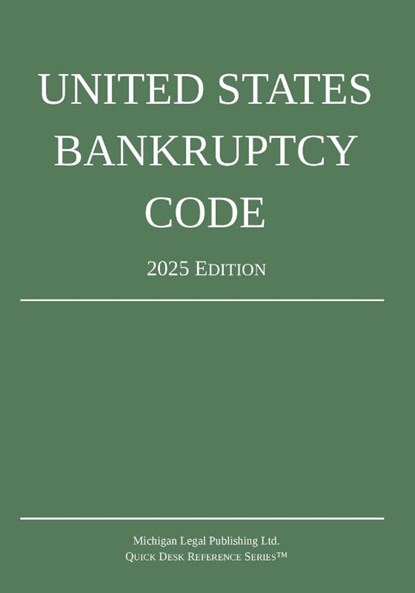 United States Bankruptcy Code; 2025 Edition, Michigan Legal Publishing Ltd. - Paperback - 9781640021600