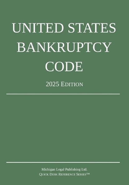 United States Bankruptcy Code; 2025 Edition, Michigan Legal Publishing Ltd. - Paperback - 9781640021600