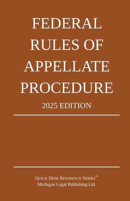 Federal Rules of Appellate Procedure; 2025 Edition, Michigan Legal Publishing Ltd. - Paperback - 9781640021617