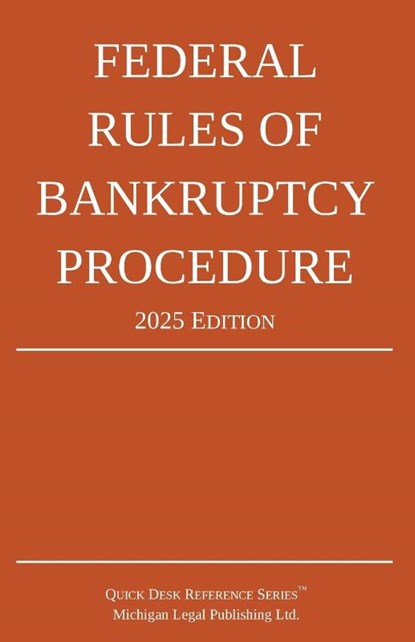 Federal Rules of Bankruptcy Procedure; 2025 Edition, Michigan Legal Publishing Ltd. - Paperback - 9781640021624